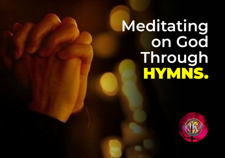 Meditating on God Through Hymns