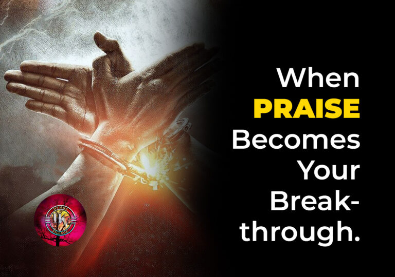 When Praise Becomes Your Breakthrough