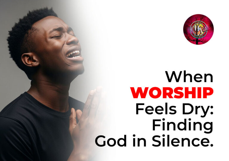 When Worship Feels Dry: Finding God in Silence