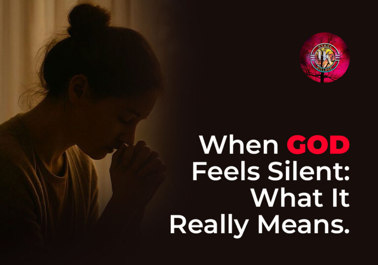 When God Feels Silent: What It Really Means