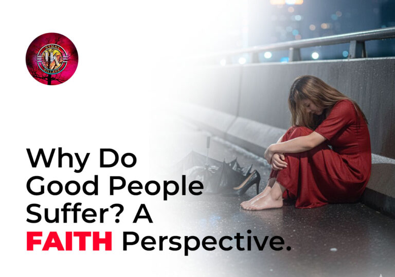 Why Do Good People Suffer? A Faith Perspective