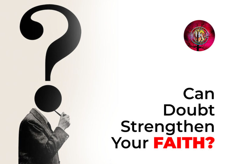 Can Doubt Strengthen Your Faith?
