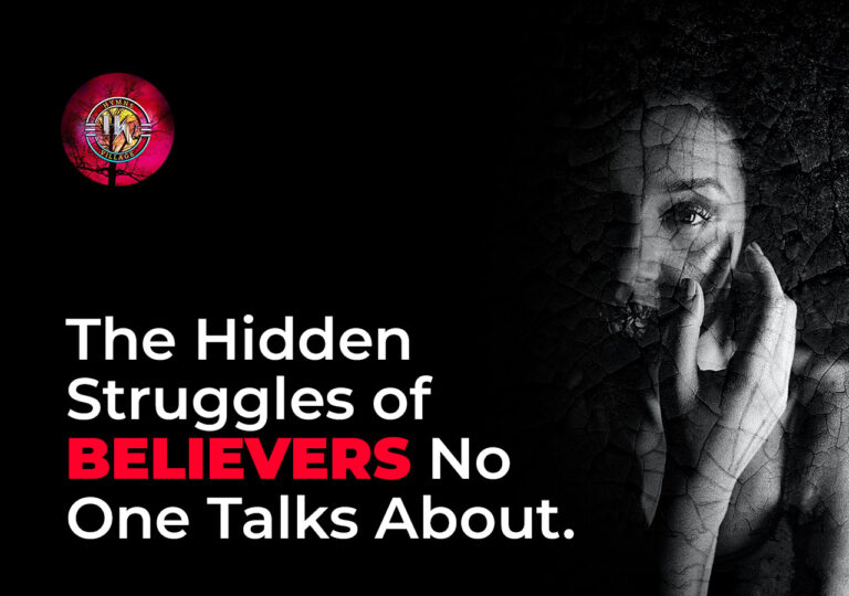 The Hidden Struggles of Believers No One Talks About.