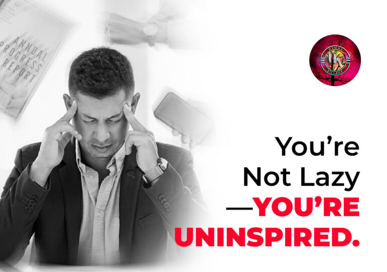 You’re Not Lazy—You’re Uninspired