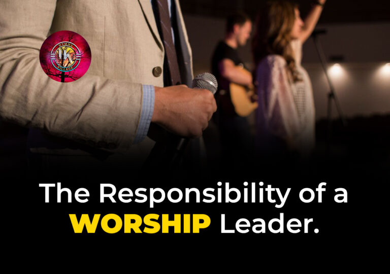 The Responsibility of a Worship Leader