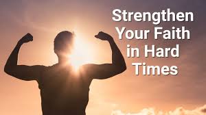 Strengthening Your Faith in Difficult Times