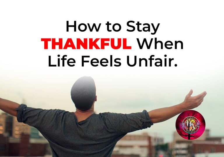 How to Stay Thankful When Life Feels Unfair