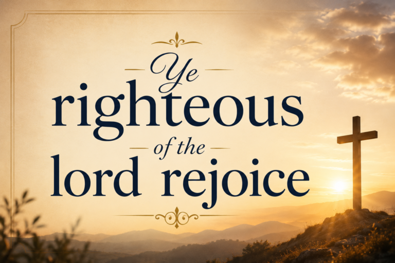 Ye Righteous, In The Lord Rejoice 