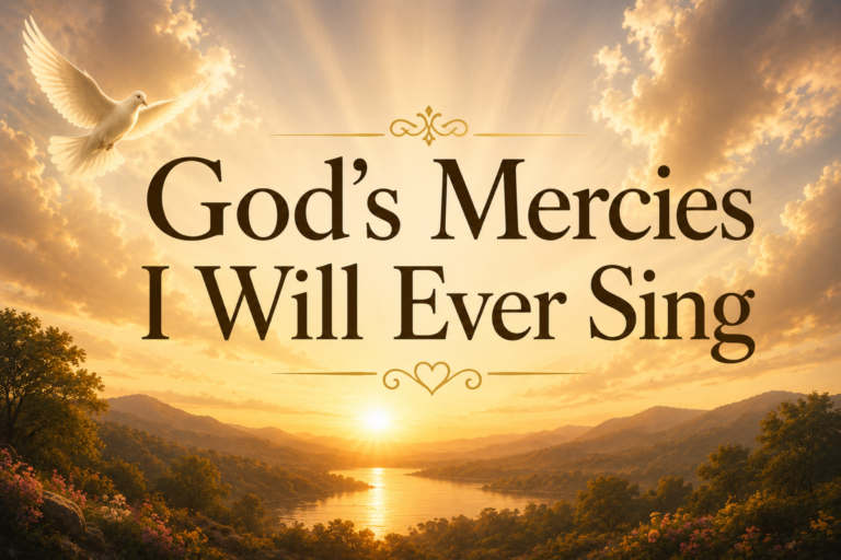 God’s Mercies I Will Ever Sing